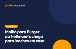 Molho para Burger da Hellmann’s chega para lanches em casa Molho para Burger da Hellmann’s chega para lanches em casa