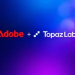 Adobe conclui aquisição da Topaz Labs para ampliar IA de vídeo